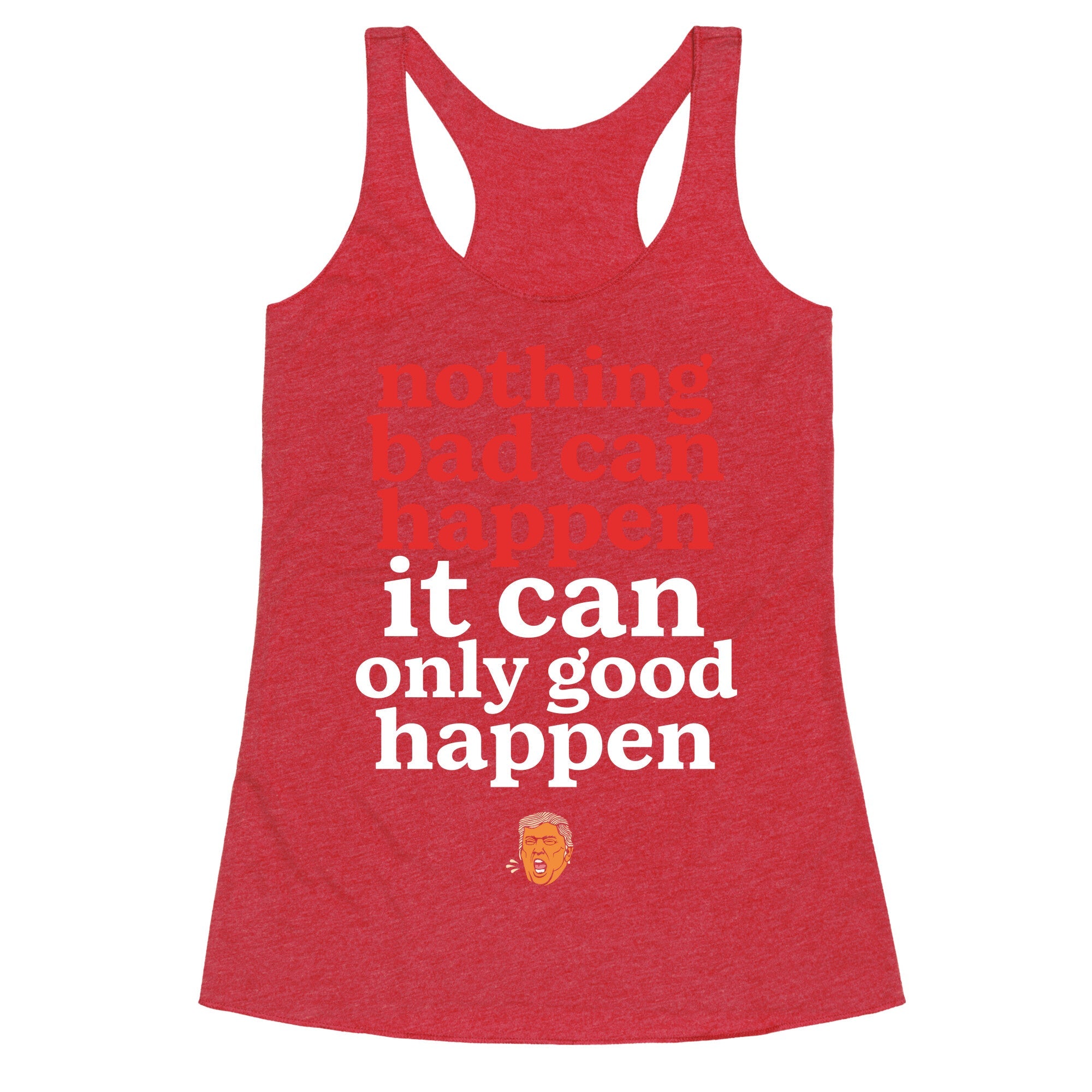Nothing Bad Can Happen Trump Racerback Tank