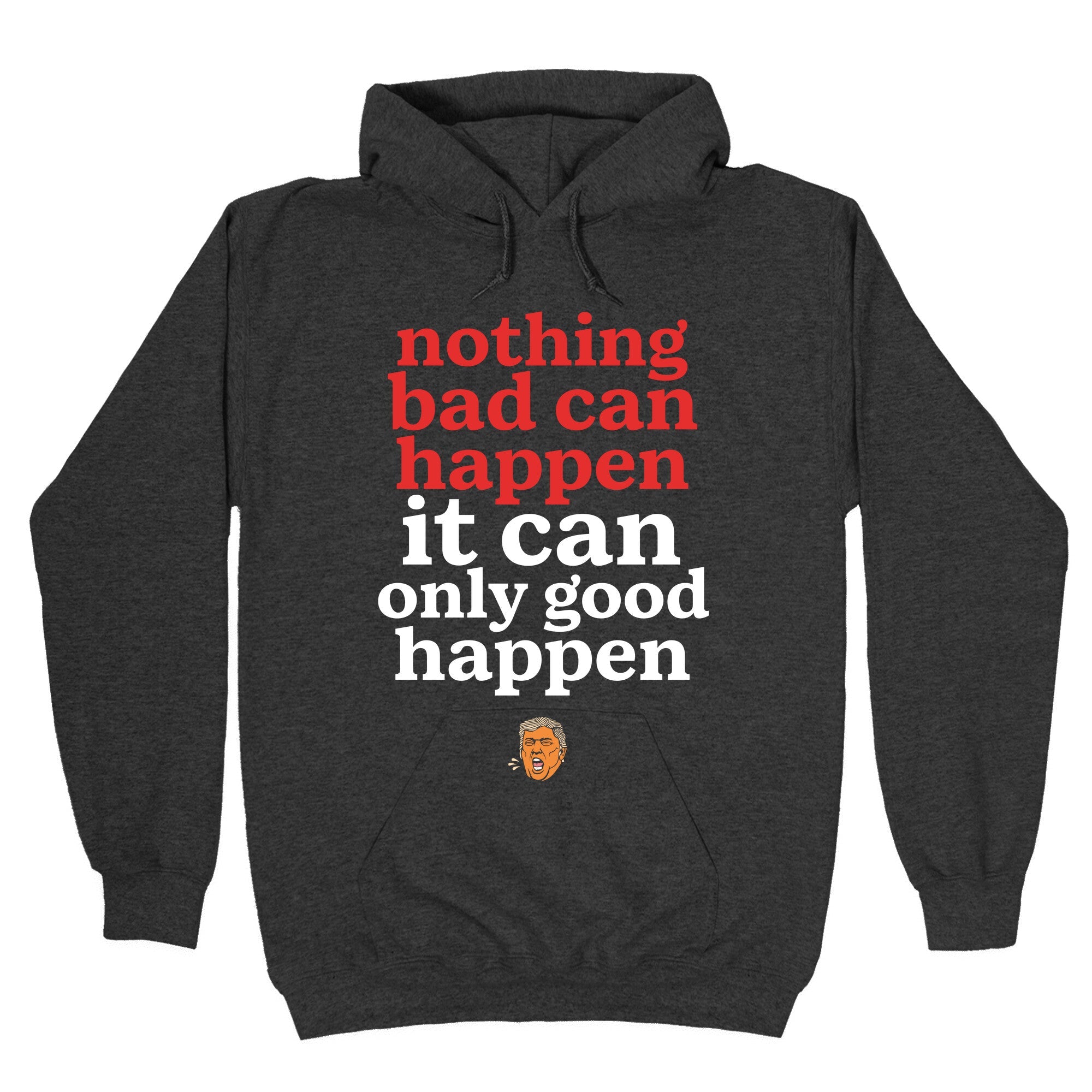 Nothing Bad Can Happen Trump Hoodie