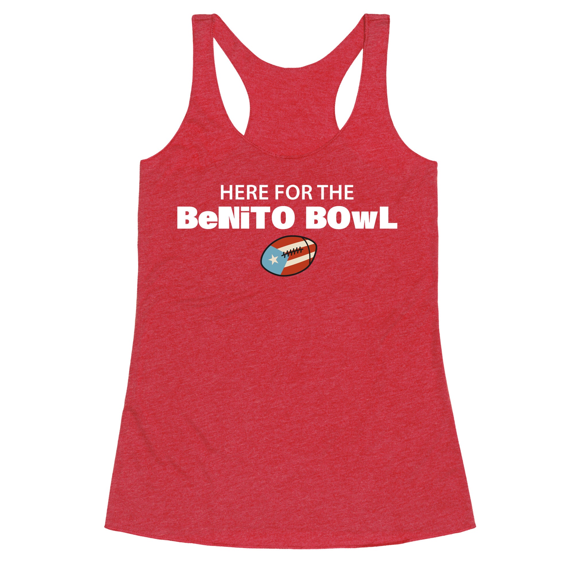Here for the Benito Bowl Racerback Tank
