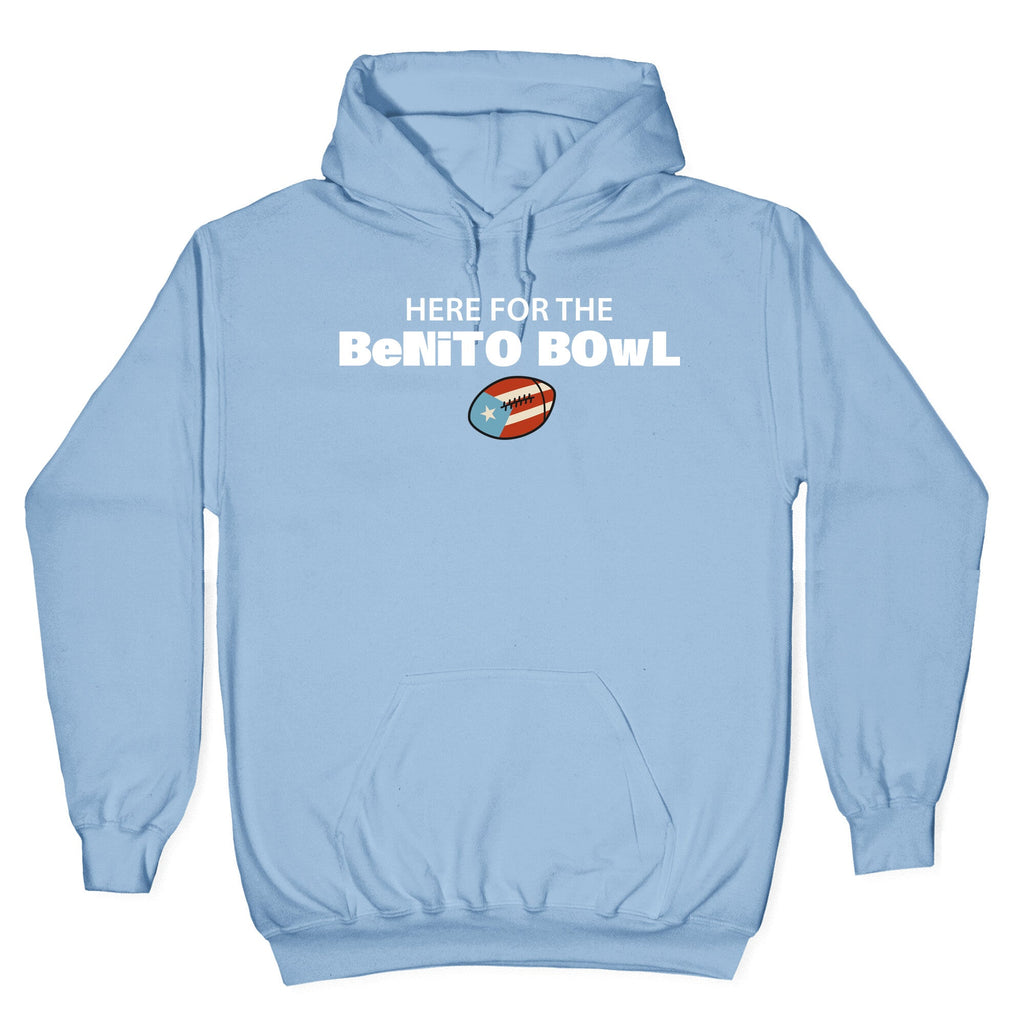 Here for the Benito Bowl Hoodie