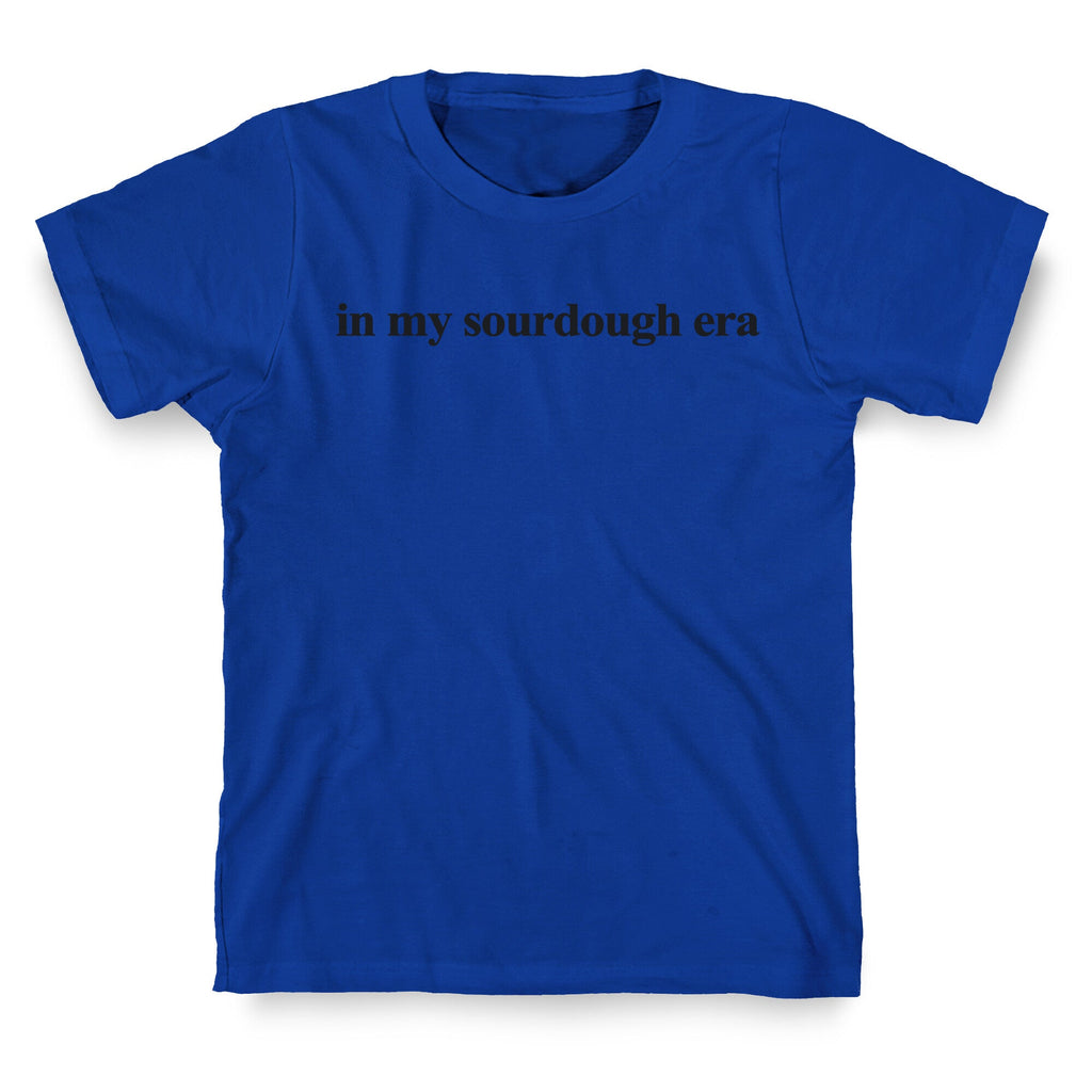 In My Sourdough Era T-Shirt