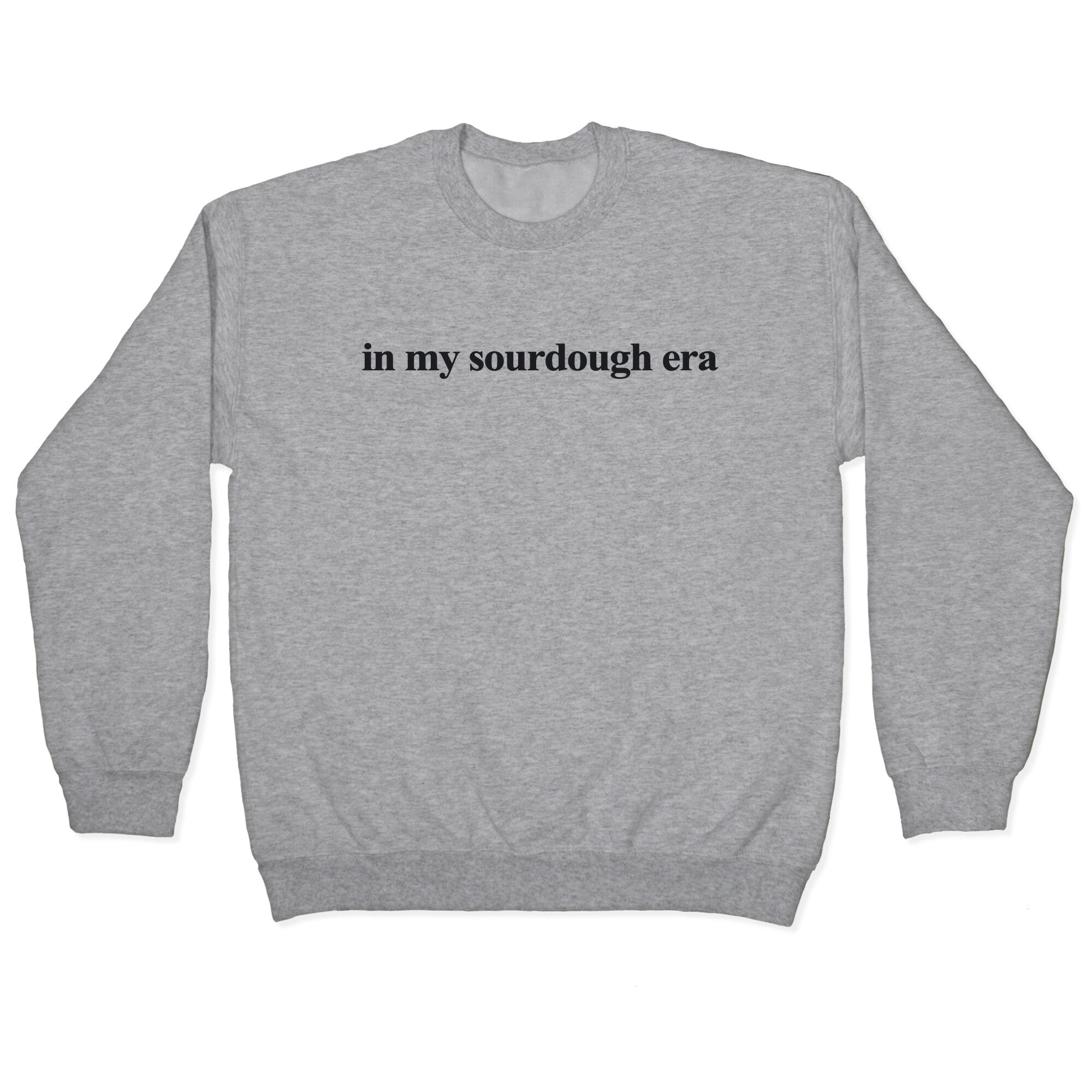In My Sourdough Era Crewneck Sweatshirt