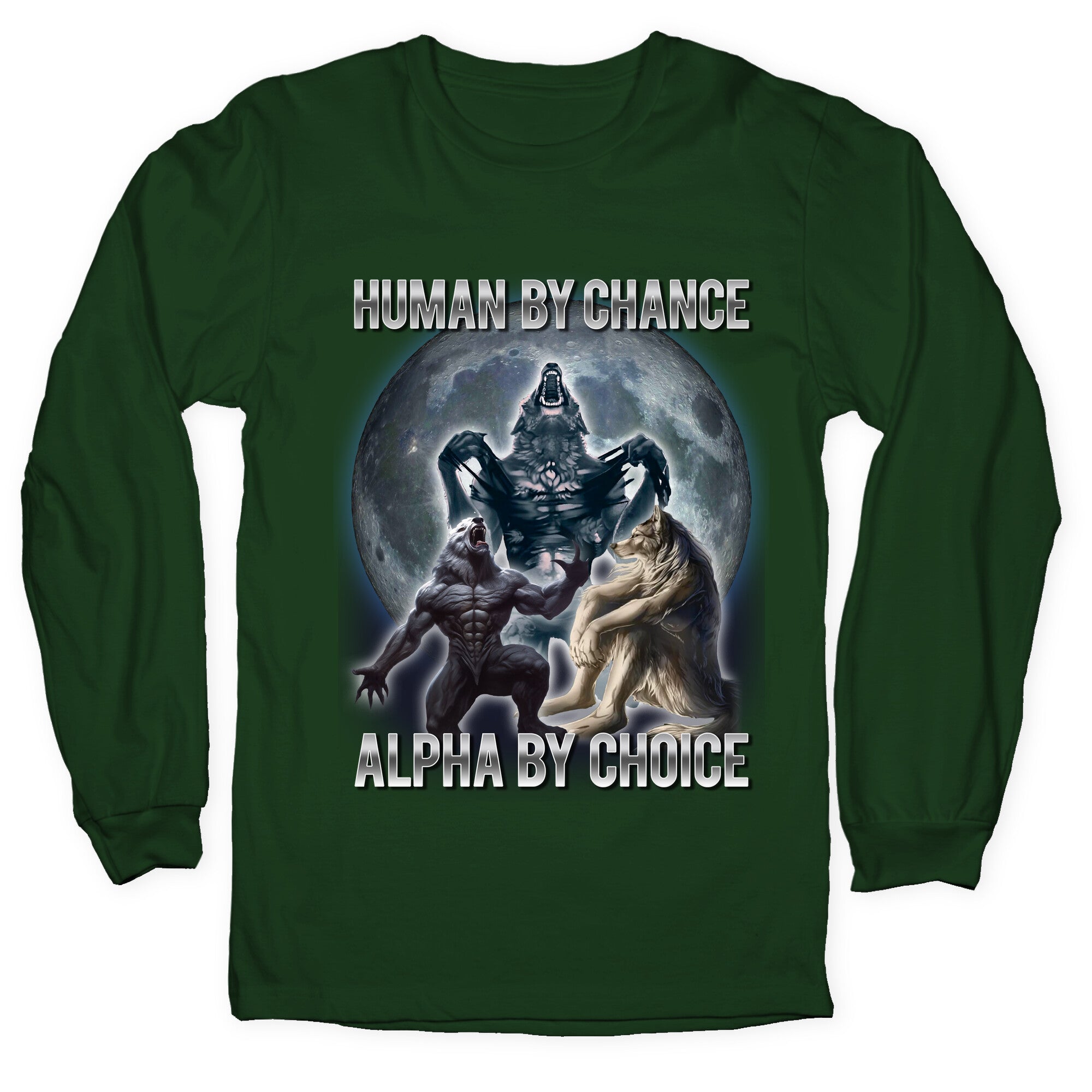 Human by Chance, Alpha by Choice Longsleeve Tee