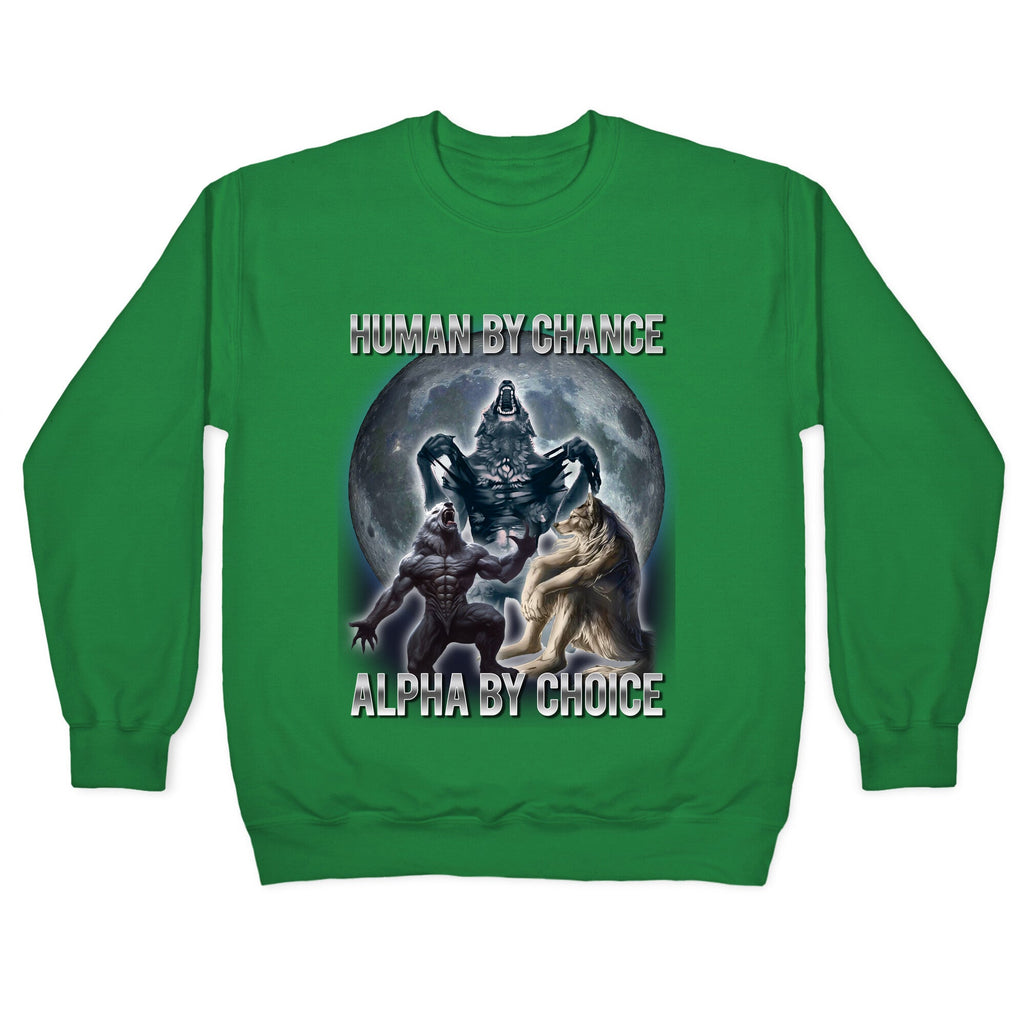 Human by Chance, Alpha by Choice Crewneck Sweatshirt