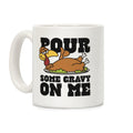 Pour Some Gravy On Me Coffee Mug