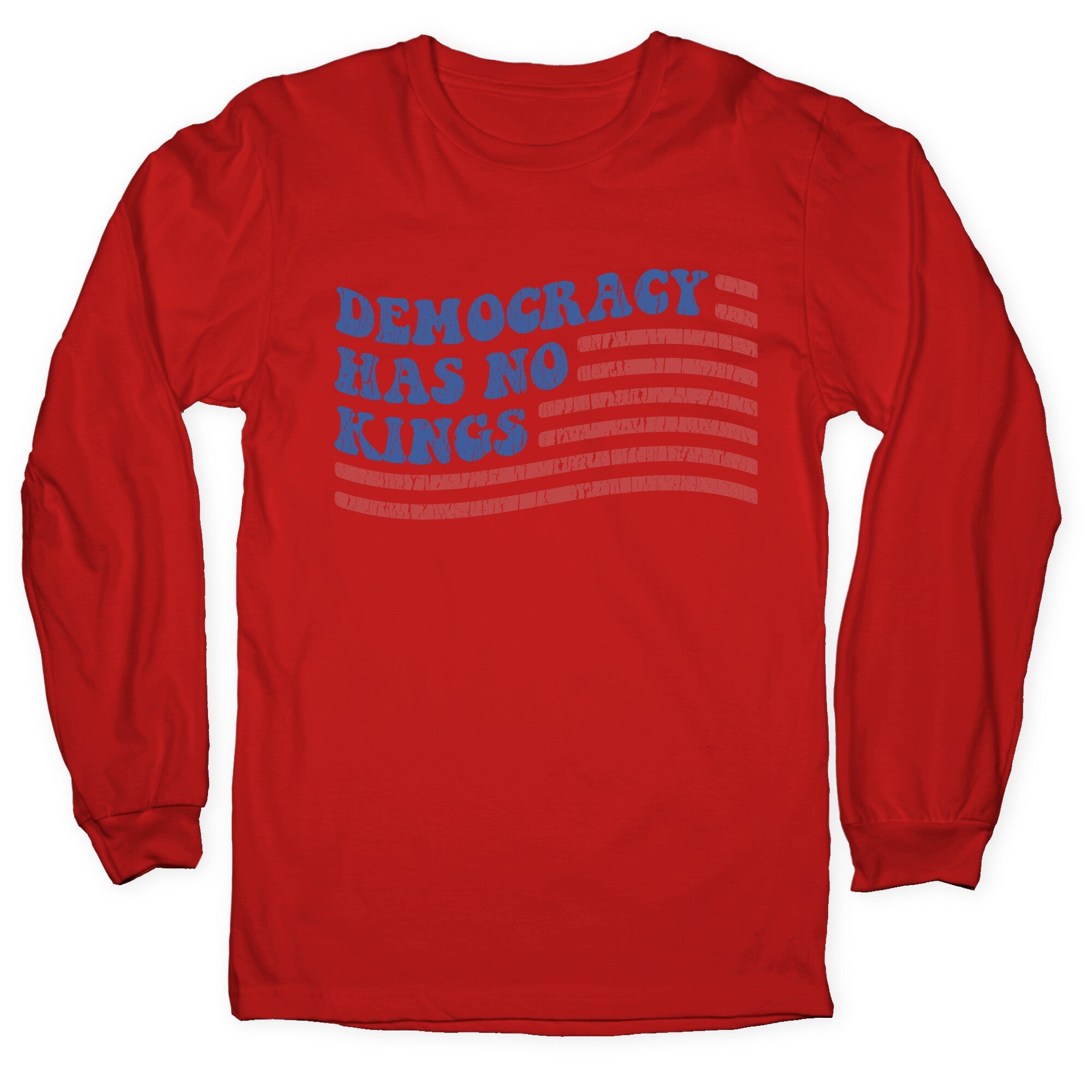 Democracy Has No Kings Longsleeve Tee
