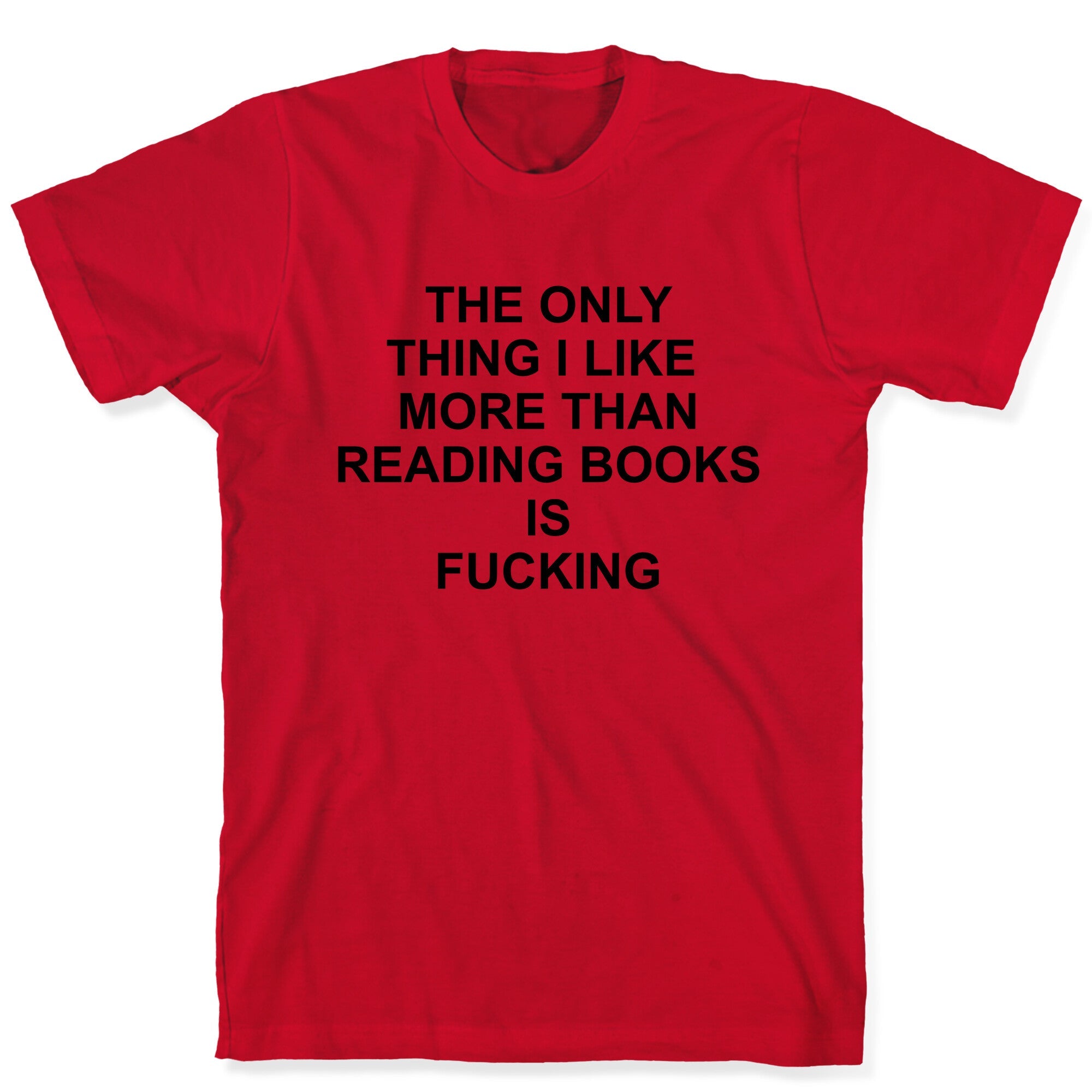 The only thing I like more than reading books T-Shirt