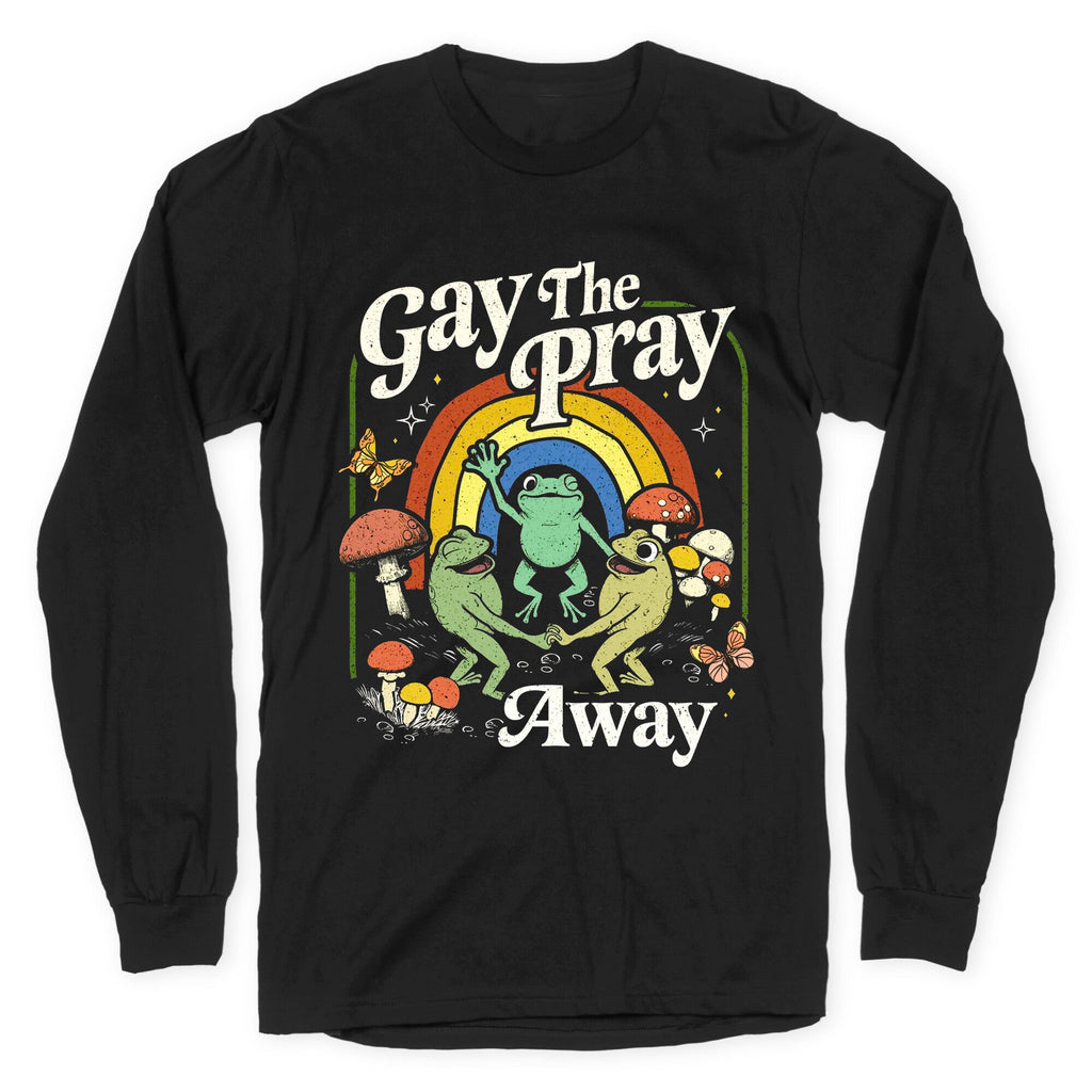 Gay The Pray Away Longsleeve Tee