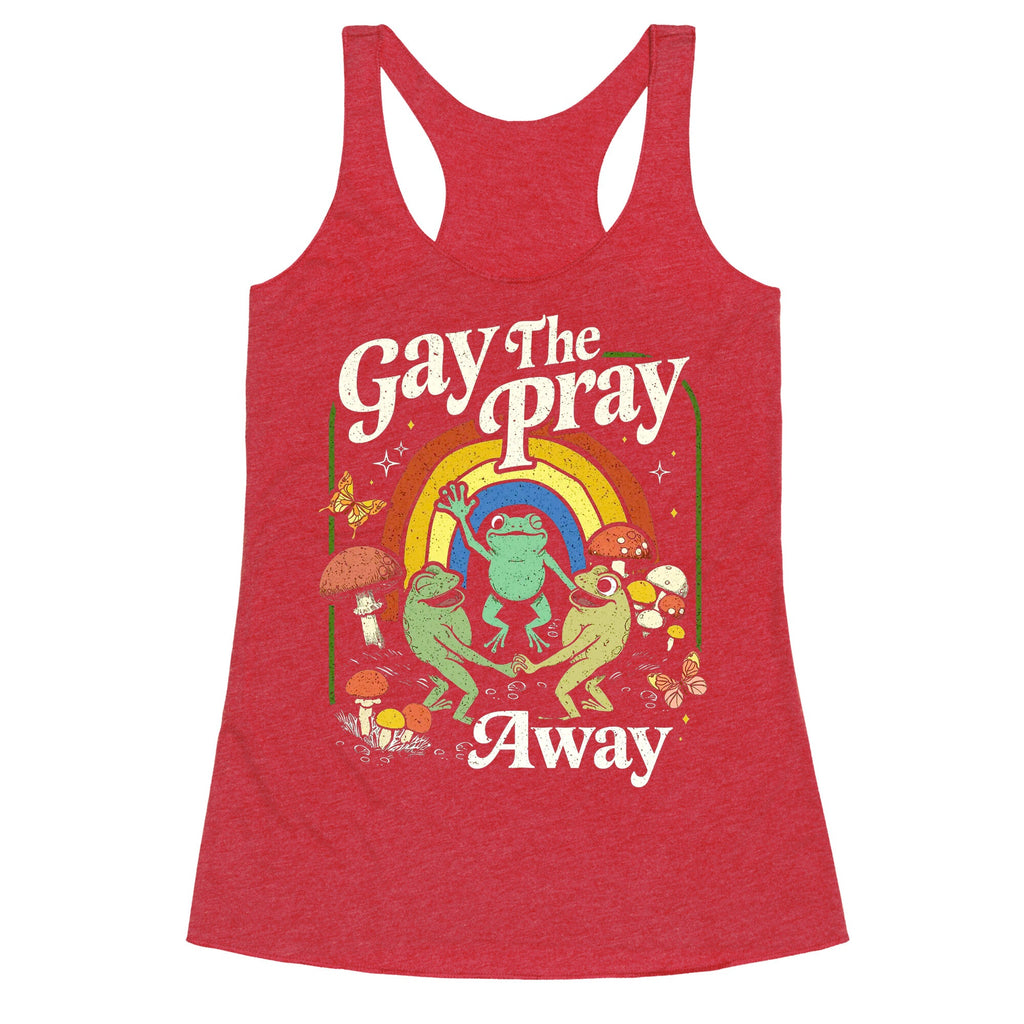 Gay The Pray Away Racerback Tank
