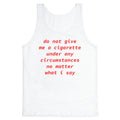 Do Not Give Me a Cigarette Tank Top