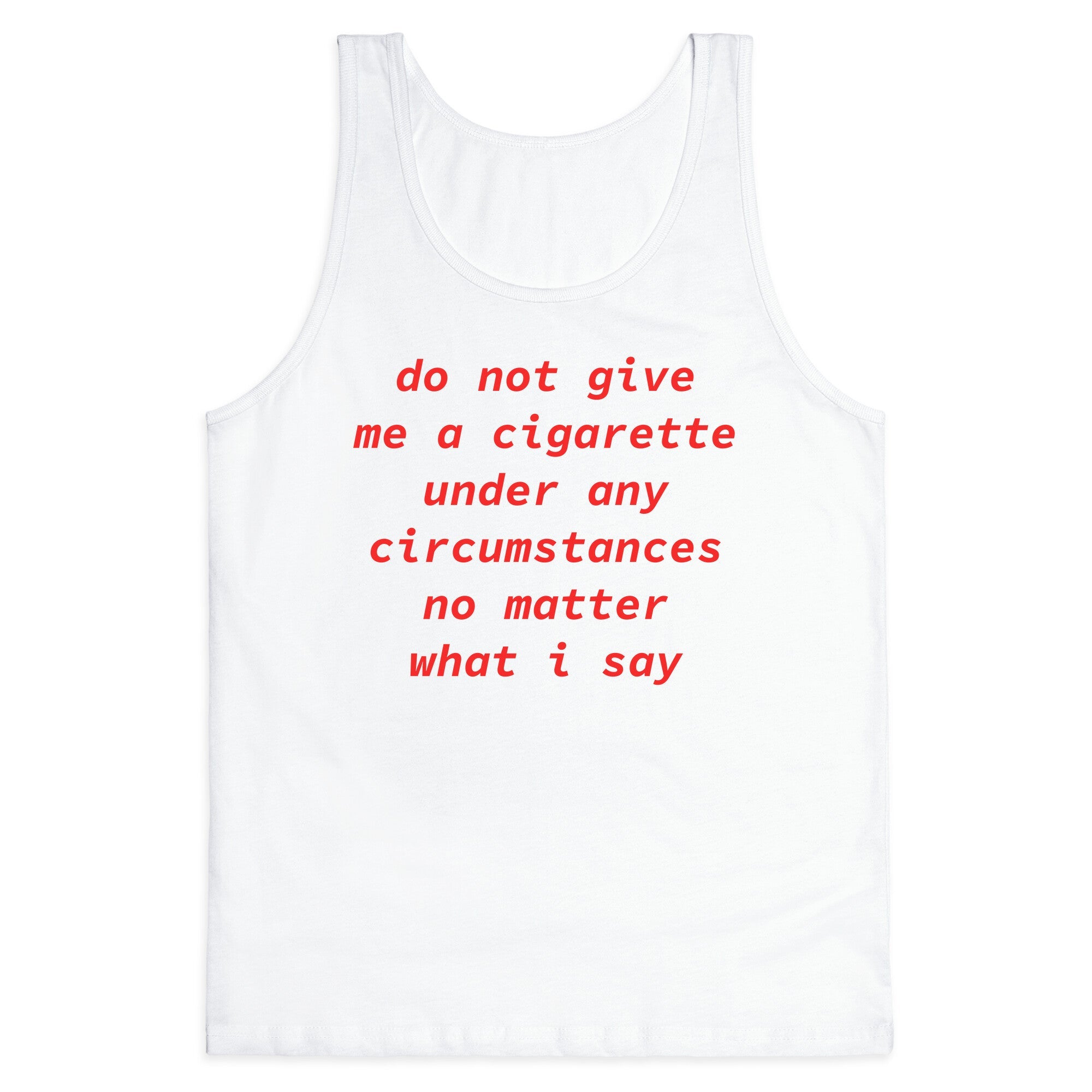 Do Not Give Me a Cigarette Tank Top