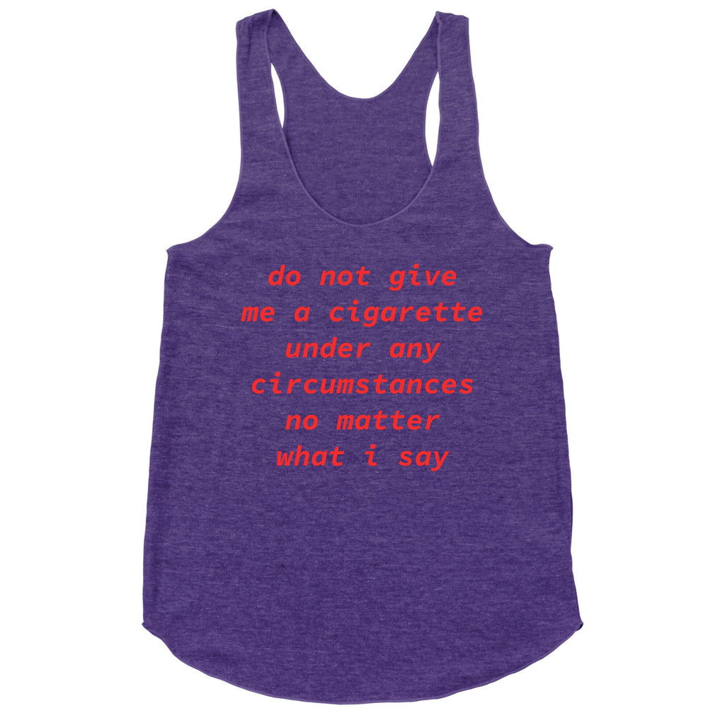 Do Not Give Me a Cigarette Racerback Tank