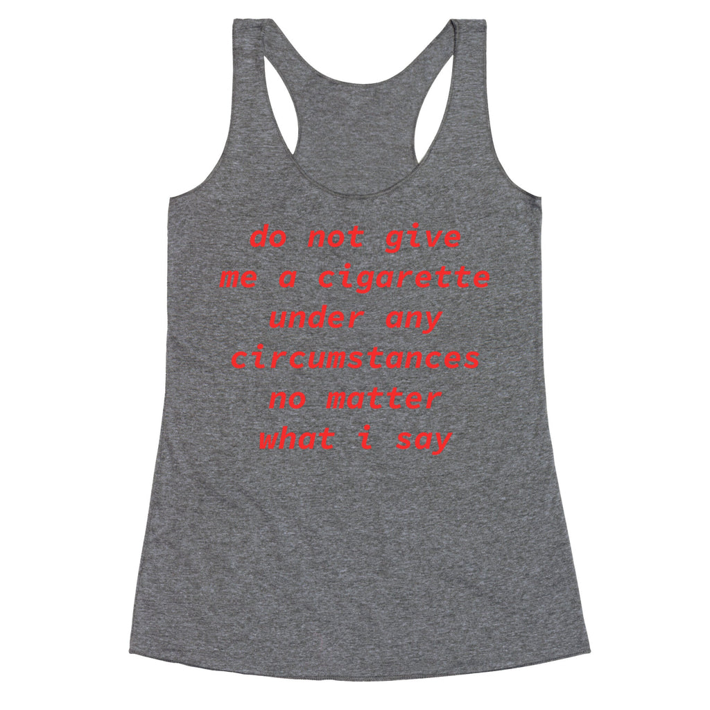 Do Not Give Me a Cigarette Racerback Tank