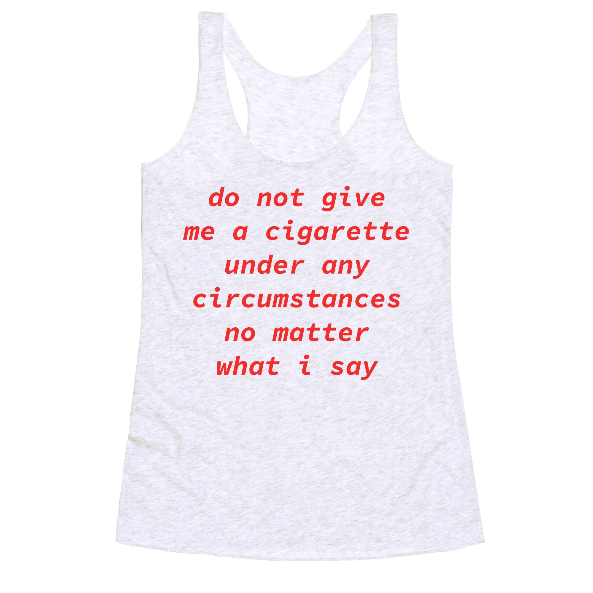Do Not Give Me a Cigarette Racerback Tank