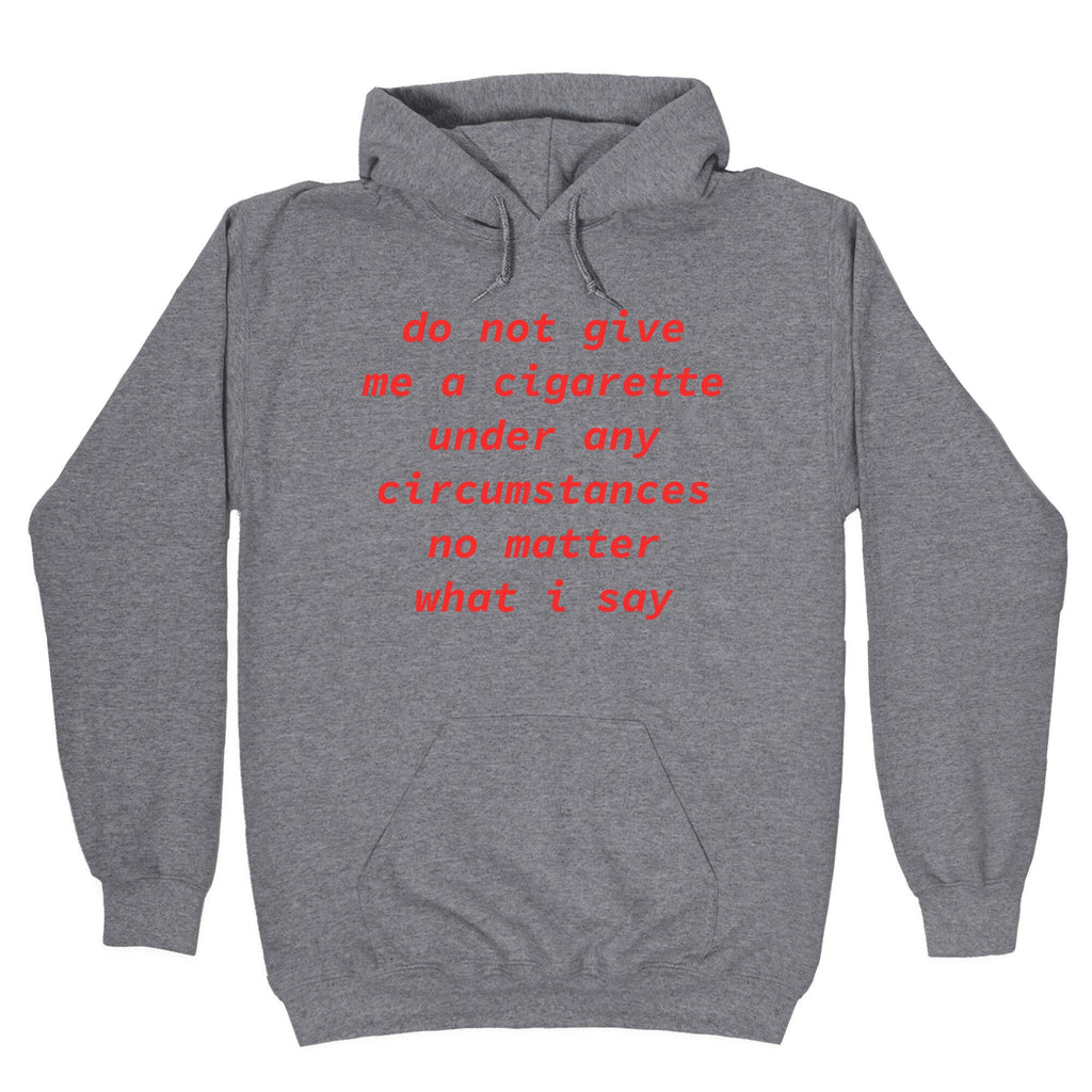 Do Not Give Me a Cigarette Hoodie