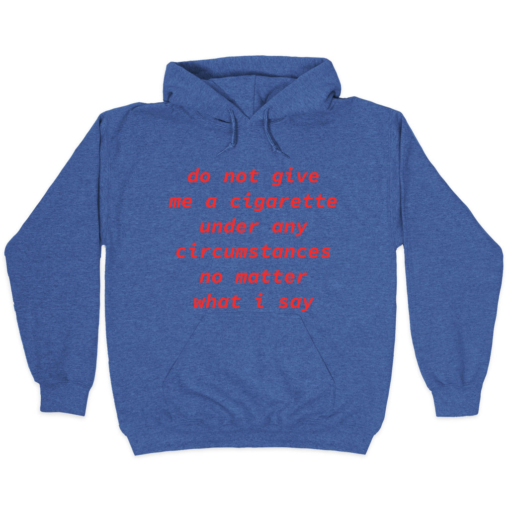 Do Not Give Me a Cigarette Hoodie