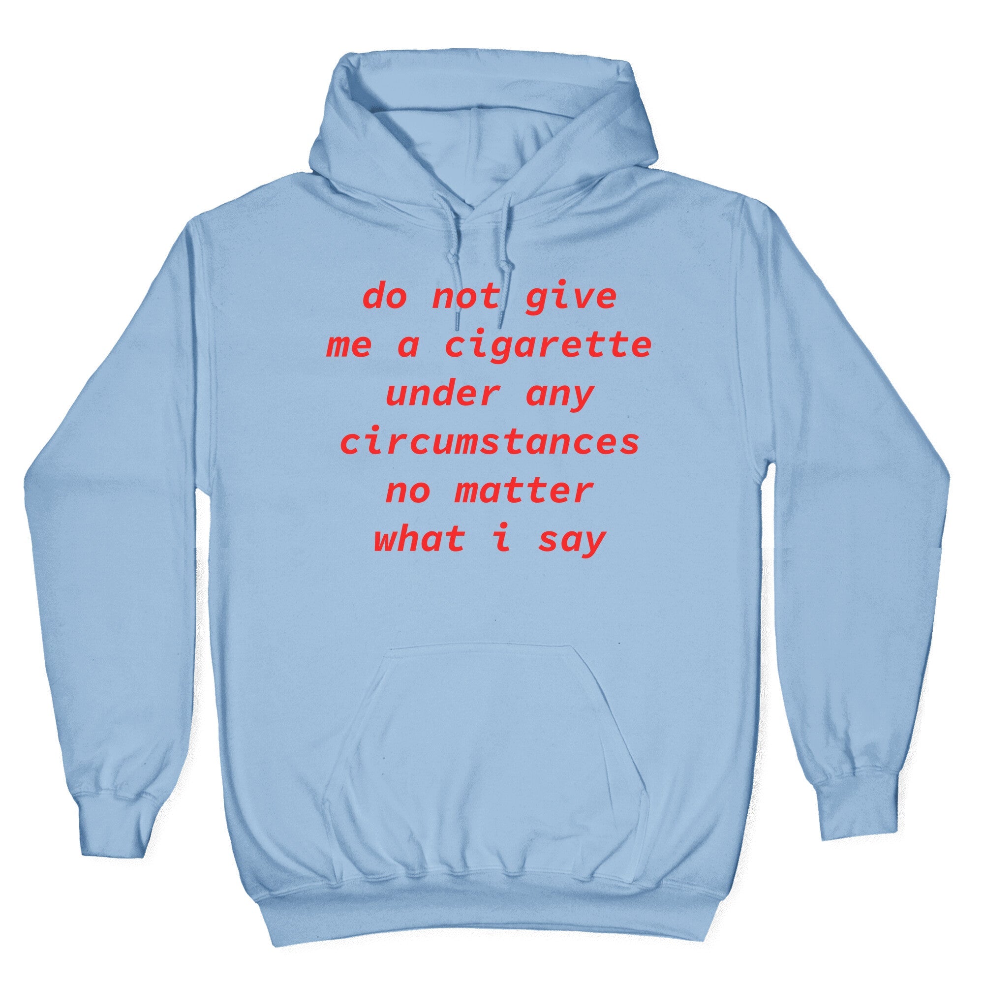 Do Not Give Me a Cigarette Hoodie