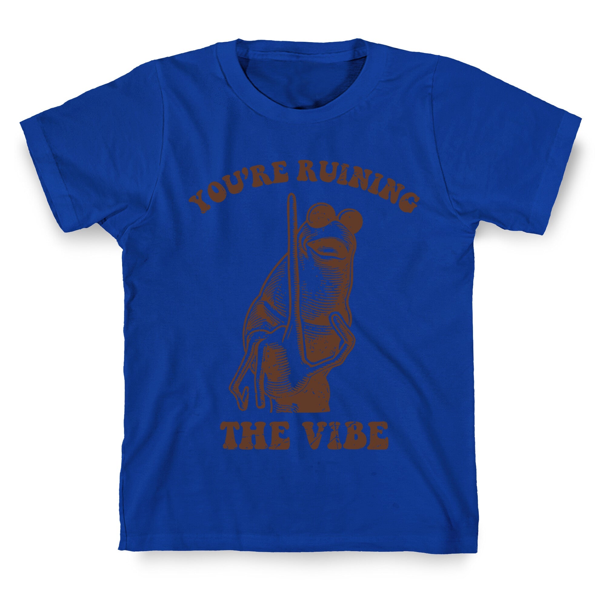 You Are Ruining the Vibe T-Shirt