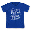 Do You Want the House Tour? T-Shirt