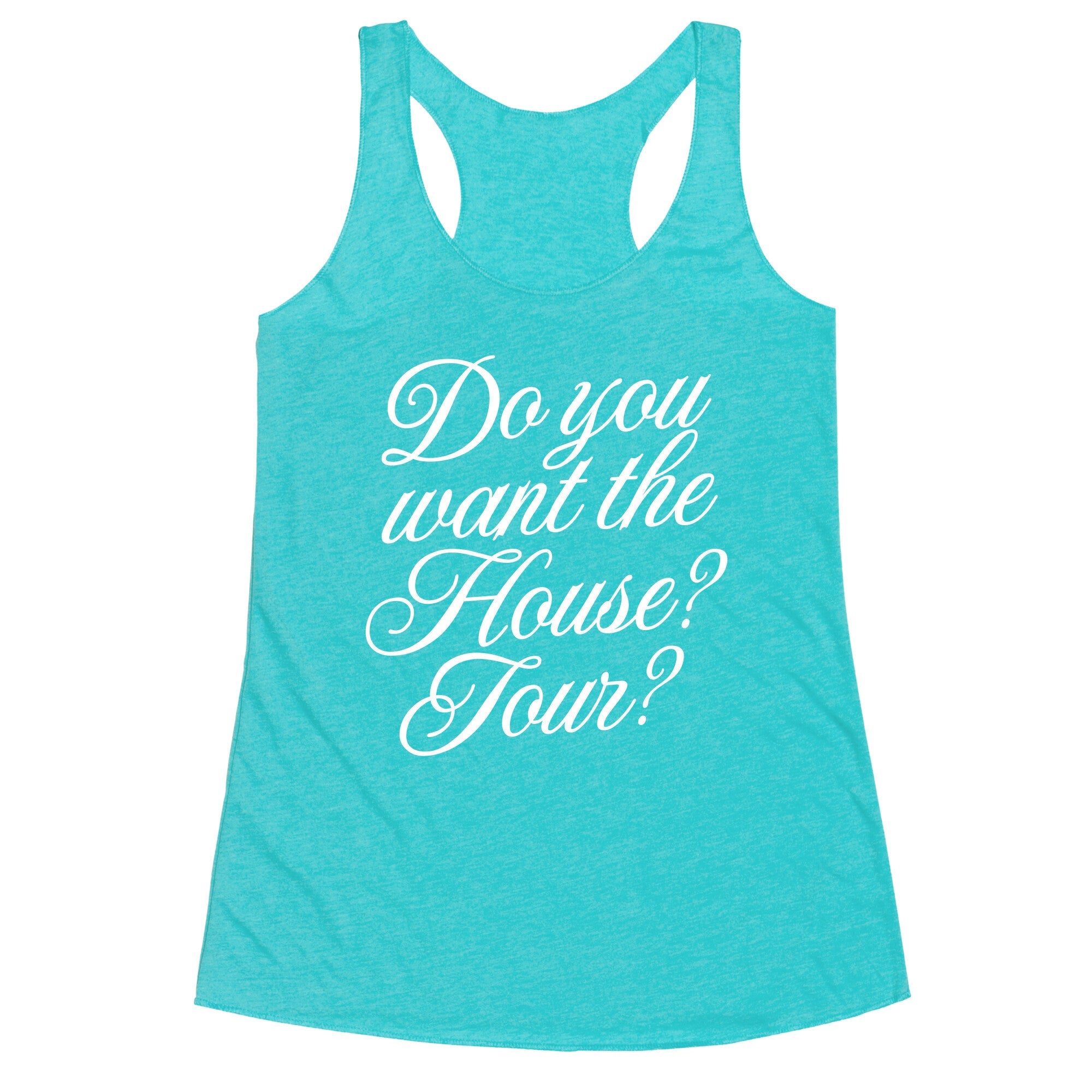Do You Want the House Tour? Racerback Tank