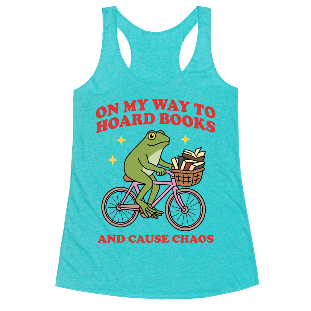 On my Way to Hoard Books and Cause Chaos Racerback Tank