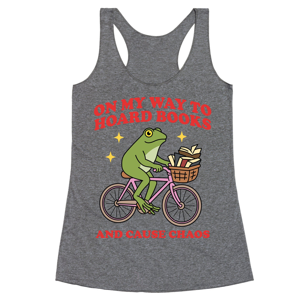 On my Way to Hoard Books and Cause Chaos Racerback Tank