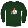 I dont drink, just drugs for me thanks Longsleeve Tee