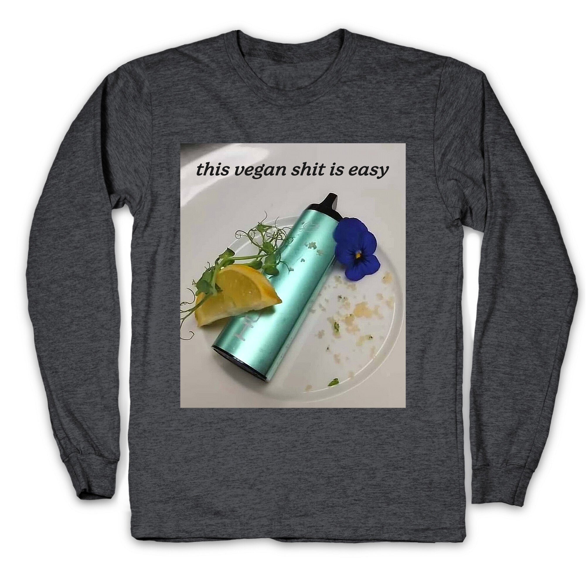 This Vegan Shit is Easy Longsleeve Tee