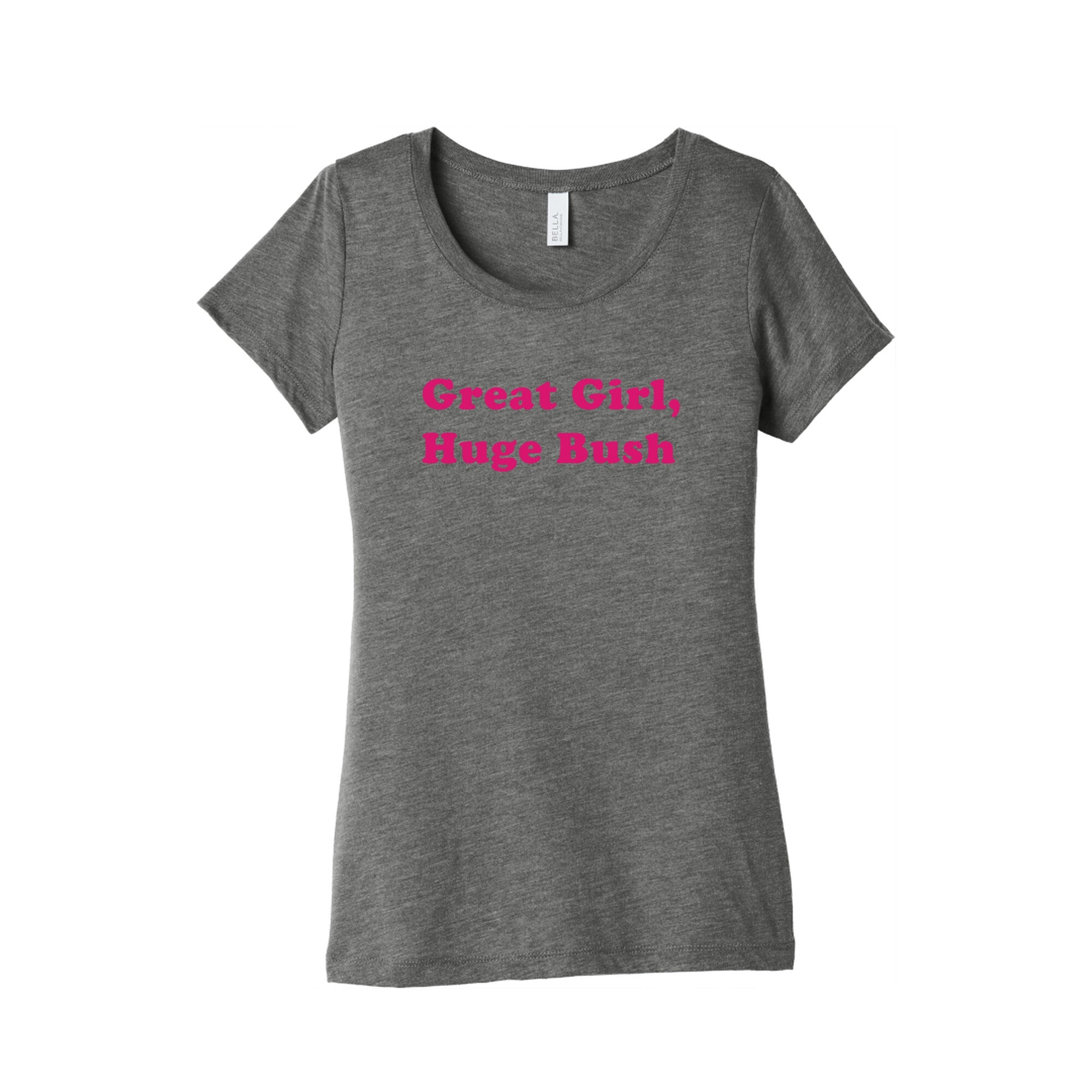 Great Girl, Huge Bush Womens Triblend Tee
