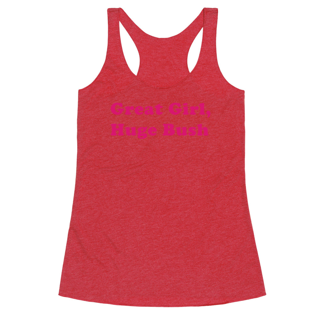 Great Girl, Huge Bush Racerback Tank