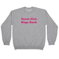 Great Girl, Huge Bush Crewneck Sweatshirt