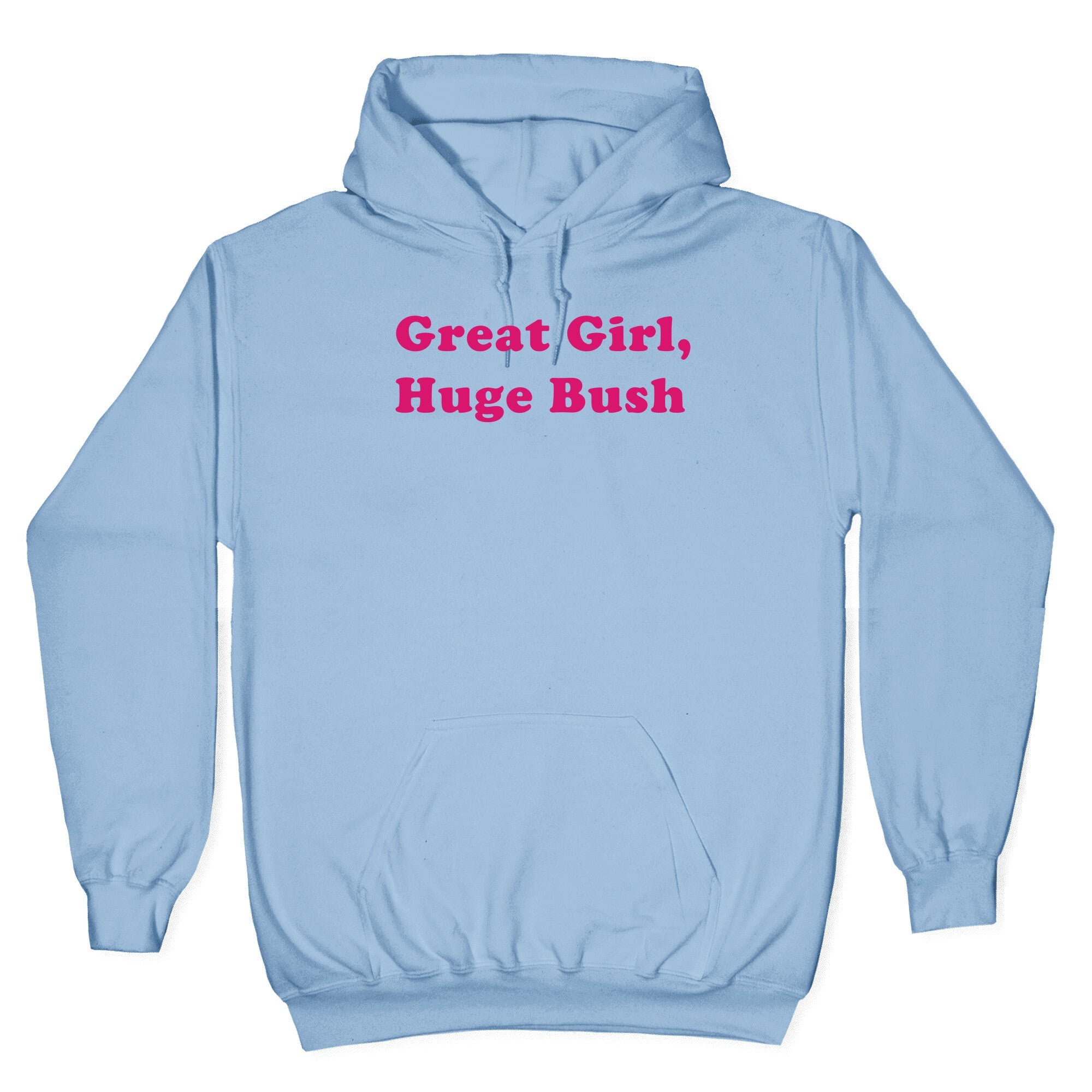 Great Girl, Huge Bush Hoodie