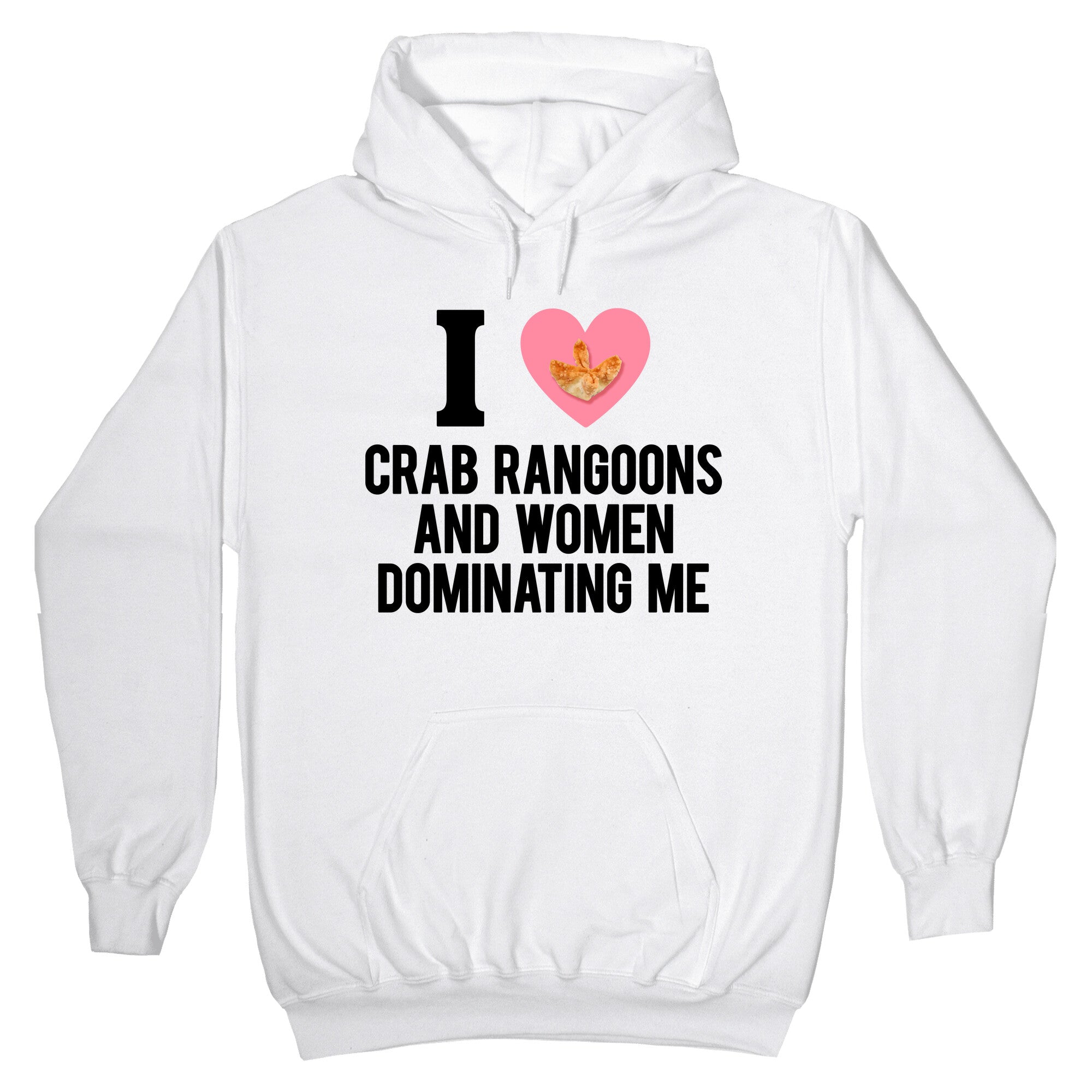 I Love Crab Rangoons and Women Dominating Me Hoodie