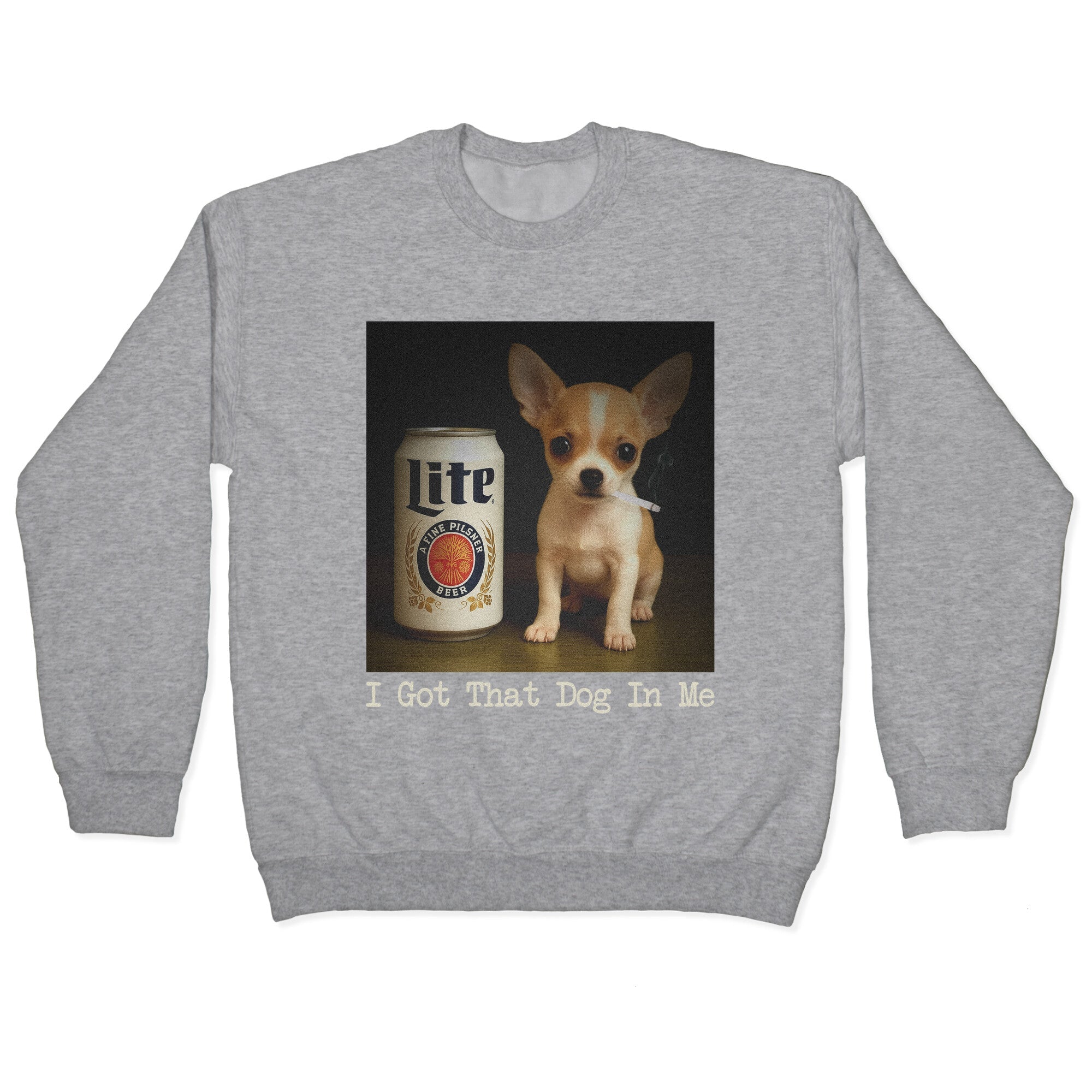 I Got That Dog In Me Shirt Crewneck Sweatshirt