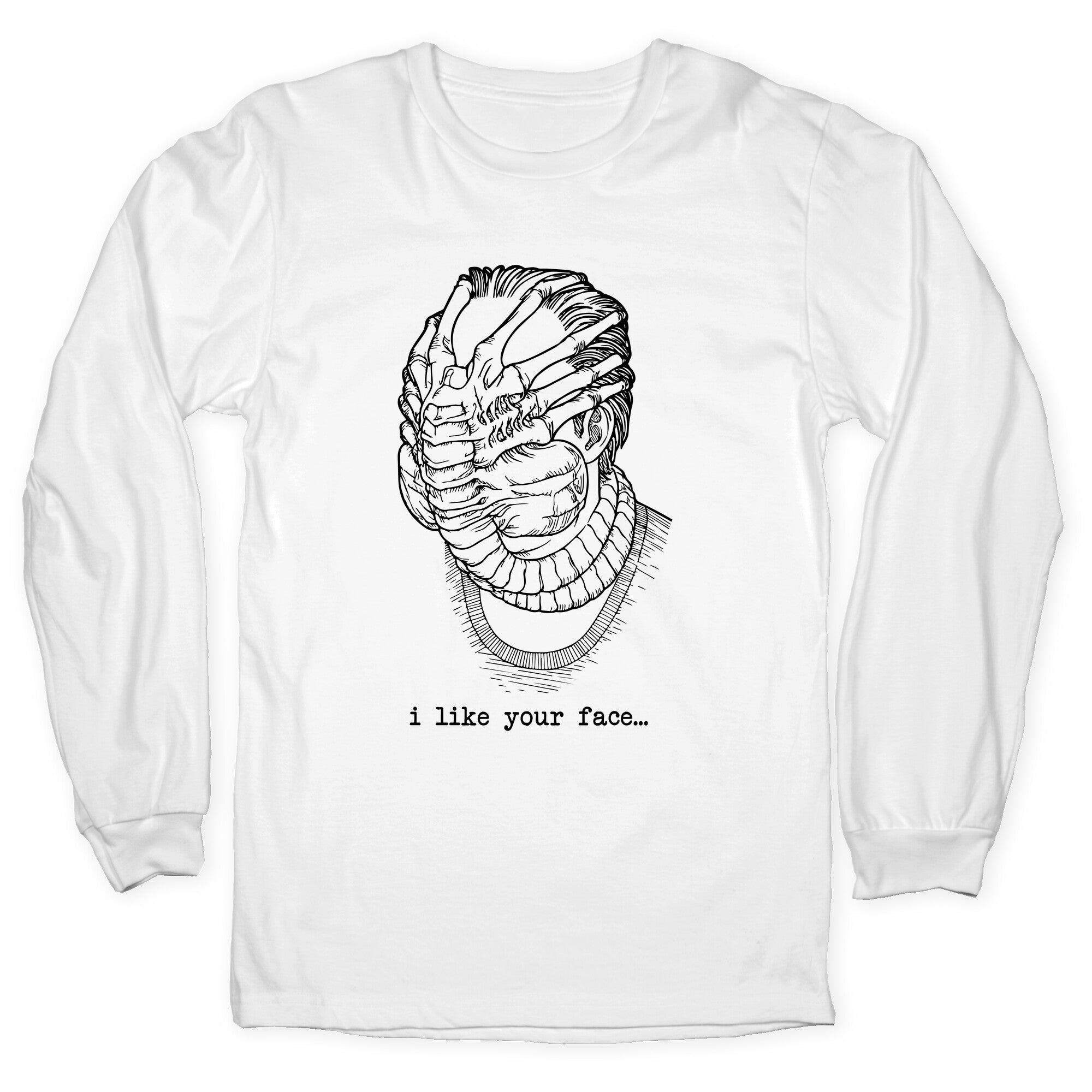 I Like Your Face Longsleeve Tee