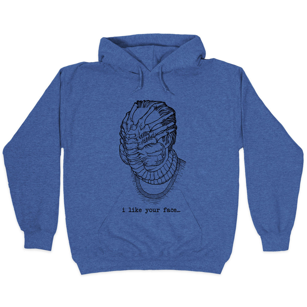 I Like Your Face Hoodie