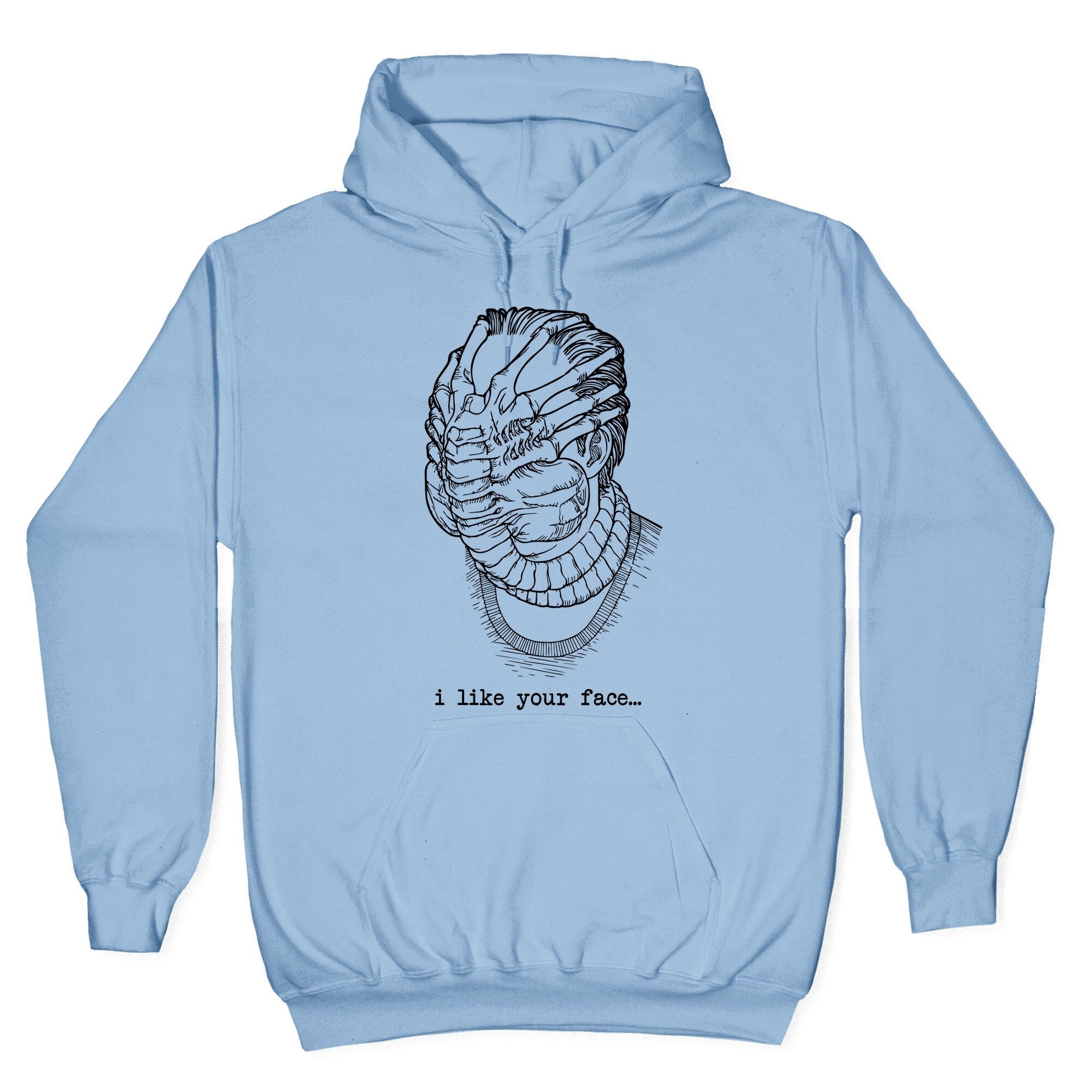 I Like Your Face Hoodie