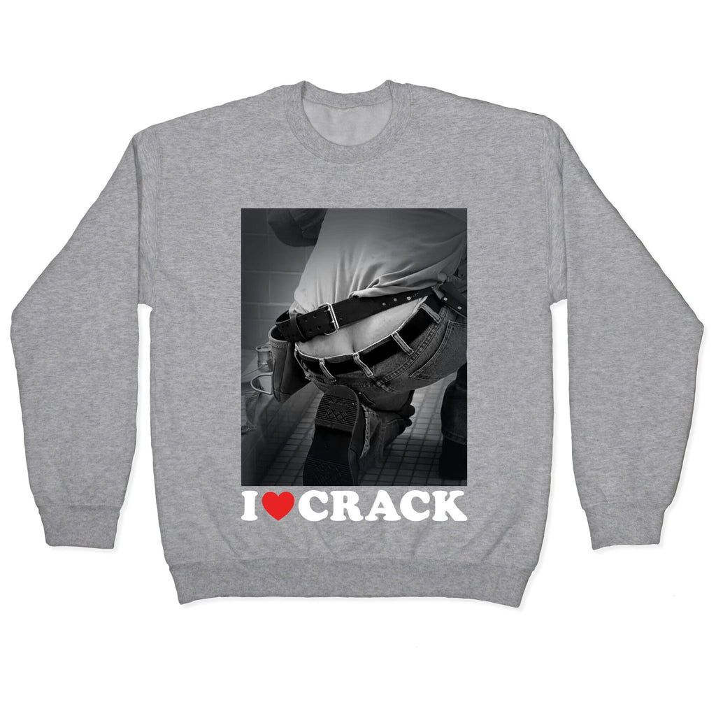 I Love Crack Crewneck Sweatshirt
