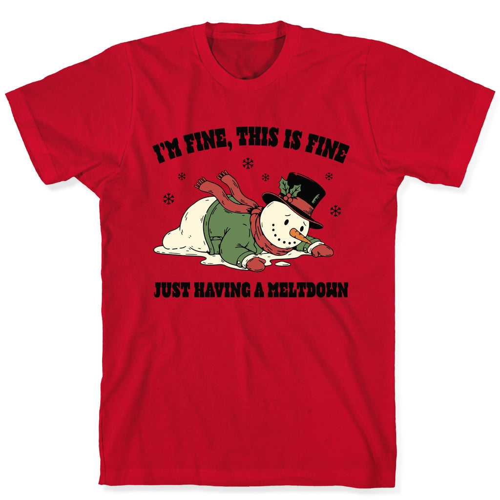Just Having A Meltdown T-Shirt
