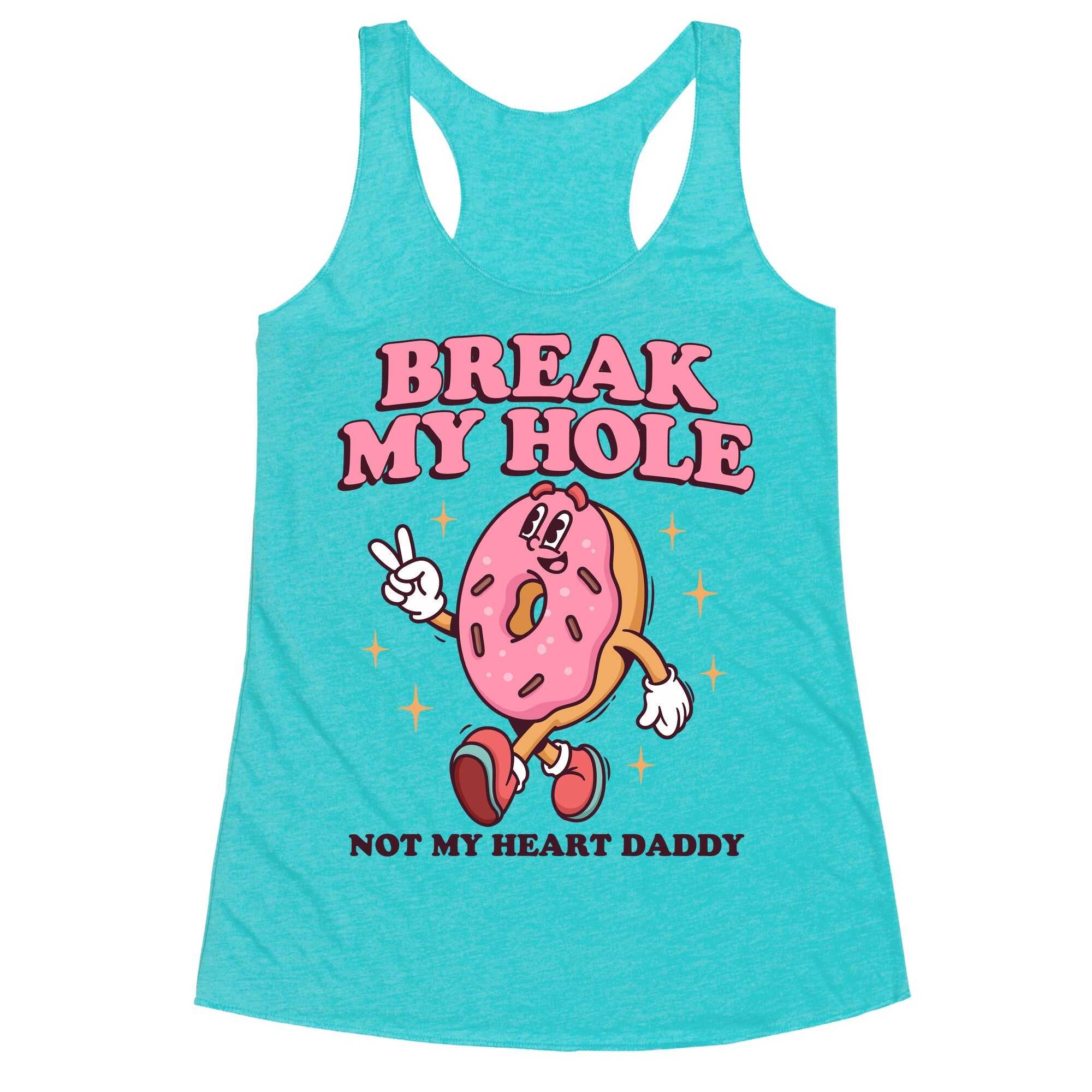 Break My Hole, Not My Heart Daddy Racerback Tank
