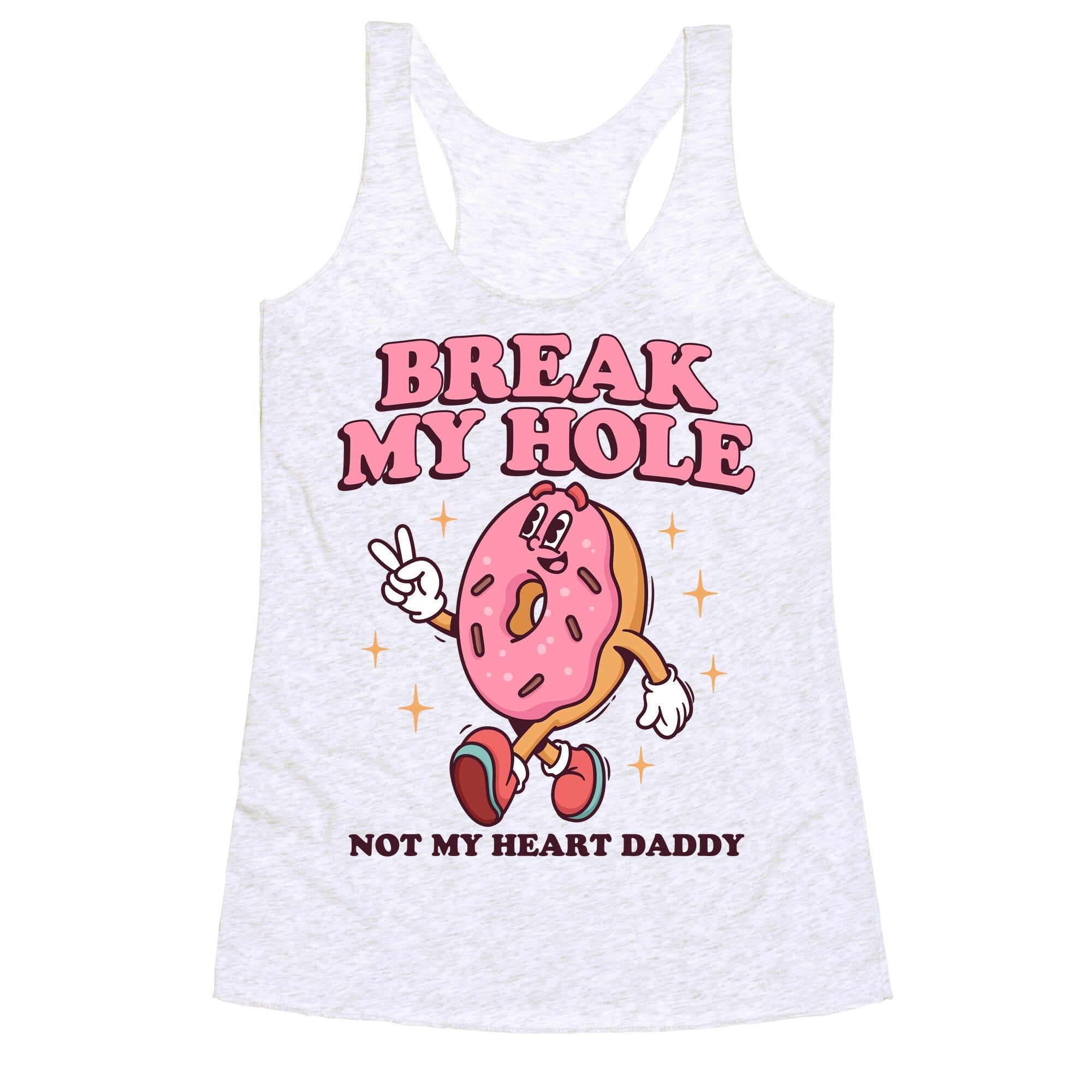 Break My Hole, Not My Heart Daddy Racerback Tank