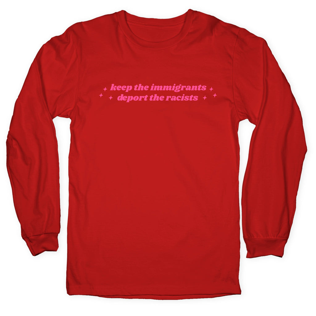 Keep The Immigrants, Deport The Racists Longsleeve Tee