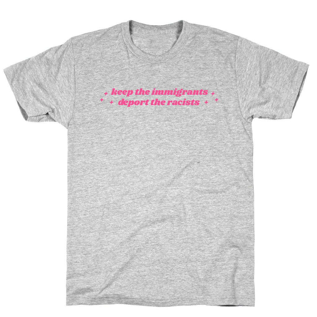 Keep The Immigrants, Deport The Racists T-Shirt