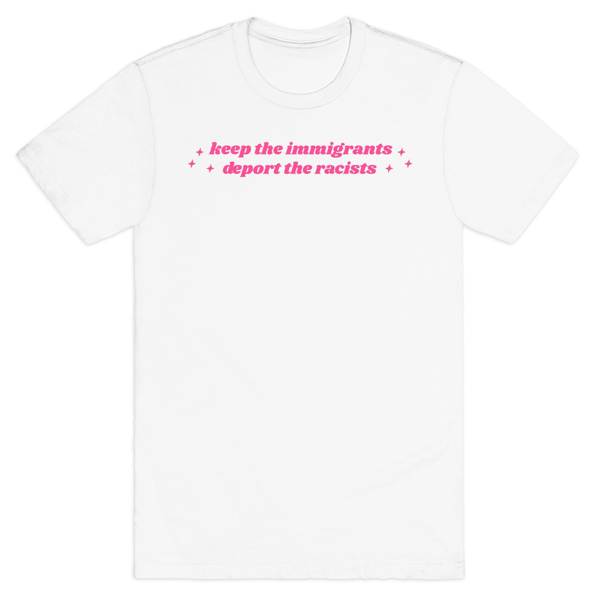 Keep The Immigrants, Deport The Racists T-Shirt