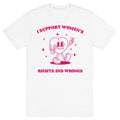 I Support Womens Rights And Wrongs T-Shirt