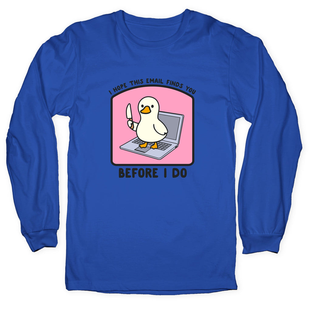 I Hope This Email Finds You Longsleeve Tee