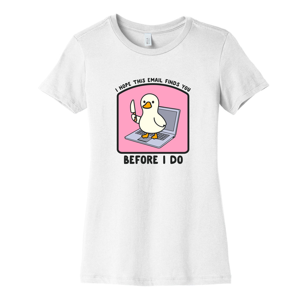 I Hope This Email Finds You Womens Cotton Tee