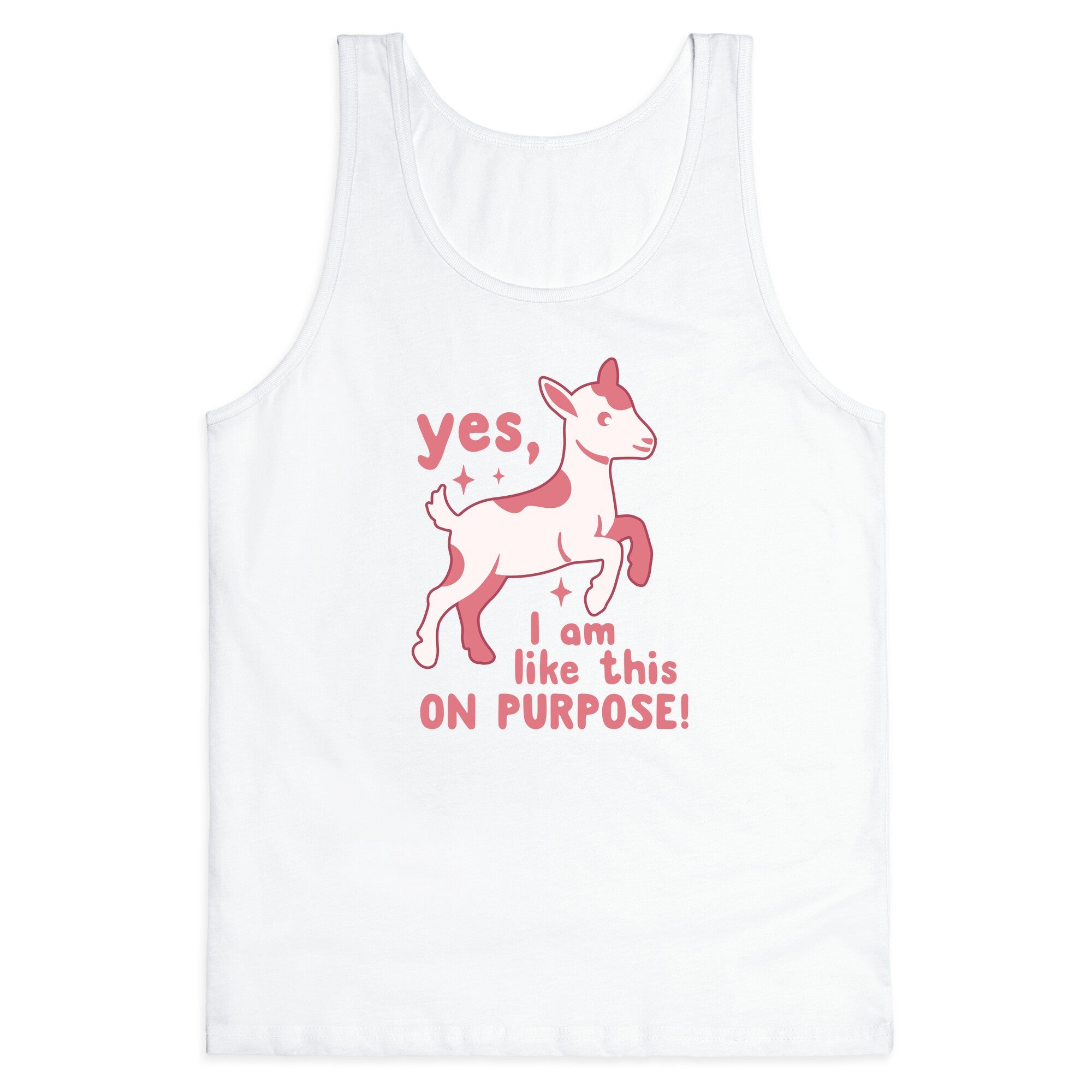 Yes I Am Like This On Purpose Tank Top