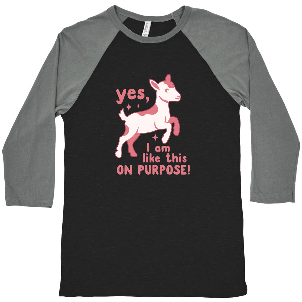 Yes I Am Like This On Purpose Baseball Tee