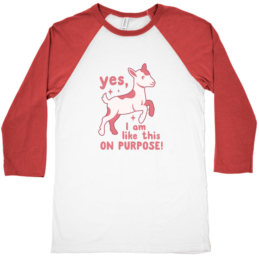 Yes I Am Like This On Purpose Baseball Tee